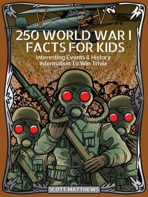 cover image of 250 World War 1 Facts For Kids--Interesting Events & History Information to Win Trivia